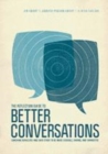 Image for The reflection guide to better conversations  : coaching ourselves and each other to be more credible, caring, and connected