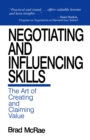 Image for Negotiating and influencing skills: the art of creating and claiming value
