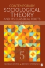 Image for Contemporary Sociological Theory and Its Classical Roots