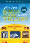 Image for Why are school buses always yellow?: teaching for inquiry, pre K-5