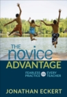Image for The Novice Advantage: Fearless Practice for Every Teacher