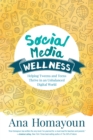 Image for Social media wellness: helping tweens and teens thrive in an unbalanced digital world