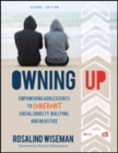 Image for Owning up  : empowering adolescents to confront social cruelty, bullying, and injustice