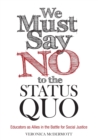 Image for We must say no to the status quo  : educators as allies in the battle for social justice