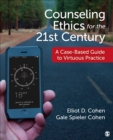 Image for Counseling ethics for the 21st century  : a case-based guide to virtuous practice