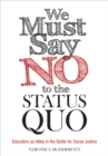 Image for We Must Say No to the Status Quo: Educators as Allies in the Battle for Social Justice