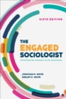 Image for Engaged Sociologist : Connecting the Classroom to the Community