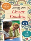 Image for Lessons and Units for Closer Reading, Grades K-2: Ready-to-Go Resources and Assessment Tools Galore