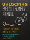 Image for Unlocking English learners&#39; potential  : strategies for making content accessible
