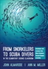 Image for From snorkelers to scuba divers in the elementary science classroom  : strategies and lessons that move students toward deeper learning
