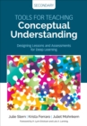 Image for Tools for teaching conceptual understanding, secondary  : designing lessons and assessments for deep learning