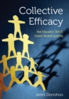 Image for Collective efficacy  : how educators&#39; beliefs impact student learning