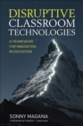 Image for Disruptive classroom technologies  : a framework for innovation in education