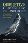 Image for Disruptive classroom technologies: a framework for innovation in education