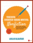 Image for Teaching evidence-based writing  : texts and lessons for spot-on writing about reading: Nonfiction