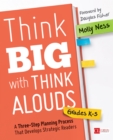 Image for Think Big With Think Alouds Grades K-5: A Three-Step Planning Process That Develops Strategic Readers