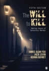 Image for The Will to Kill: Making Sense of Senseless Murder