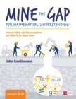 Image for Mine the gap for mathematical understanding: common holes and misconceptions and what to do about them (3-5)
