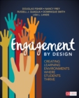 Image for Engagement by design  : creating learning environments where students thrive