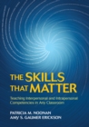 Image for The Skills That Matter: Teaching Interpersonal and Intrapersonal Competencies in Any Classroom