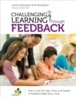 Image for Challenging learning through feedback  : how to get the type, tone and quality of feedback right every time