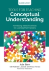 Image for Tools for teaching conceptual understanding, elementary: harnessing natural curiosity for learning that transfers