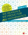 Image for We Reason &amp; We Prove for ALL Mathematics Grades 6-12: Building Students&#39; Critical Thinking : Grades 6-12