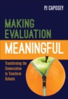 Image for Making evaluation meaningful  : transforming the conversation to transform schools