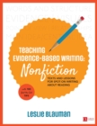 Image for Teaching evidence-based writing: texts and lessons for spot-on writing about reading : with 100 best-the-test tips. (Nonfiction)