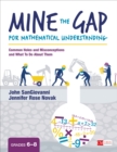 Image for Mine the Gap for Mathematical Understanding, Grades 6-8: Common Holes and Misconceptions and What To Do About Them