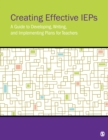 Image for Creating Effective IEPs: A Guide to Developing, Writing, and Implementing Plans for Teachers