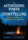 Image for The astonishing power of storytelling: Leading, teaching, and transforming in a new way
