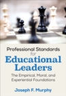Image for Professional standards for educational leaders: the empirical, moral, and experiential foundations