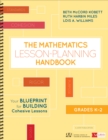 Image for The mathematics lesson-planning handbook, grades K-2  : your blueprint for building cohesive lessons