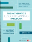 Image for The mathematics lesson-planning handbook  : your blueprint for building cohesive lessonsGrades 3--5
