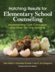 Image for Hatching results for elementary school counseling: implementing core curriculum and other tier 1 activities
