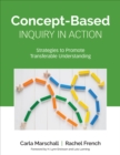 Image for Concept-based inquiry in action  : strategies to promote transferable understanding
