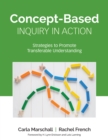 Image for Concept-Based Inquiry in Action: Strategies to Promote Transferable Understanding
