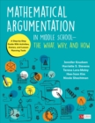 Image for Mathematical Argumentation in Middle School-The What, Why, and How: A Step-by-Step Guide With Activities, Games, and Lesson Planning Tools
