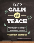 Image for Keep calm and teach  : empowering K-12 learners with positive classroom management routines