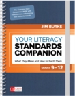 Image for Your Literacy Standards Companion, Grades 9-12: What They Mean and How to Teach Them