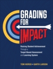 Image for Grading for impact  : raising student achievement through a target-based assessment and learning system