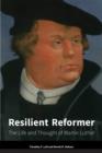 Image for Resilient Reformer: The Life and Thought of Martin Luther