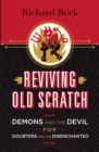 Image for Reviving Old Scratch: Demons and the Devil for Doubters and the Disenchanted