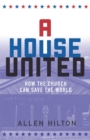 Image for A house united: how the church can save the world