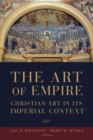 Image for The Art of Empire: Christian Art in Its Imperial Context