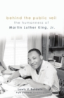 Image for Behind the Public Veil: The Humanness of Martin Luther King Jr.