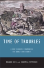 Image for Time Of Troubles : A New Economic Framework For Early Christianity