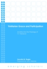 Image for Trinitarian Grace and Participation: An Entry Into the Theology of T. F. Torrance