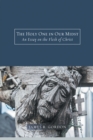 Image for The Holy One in Our Midst : An Essay on the Flesh of Christ